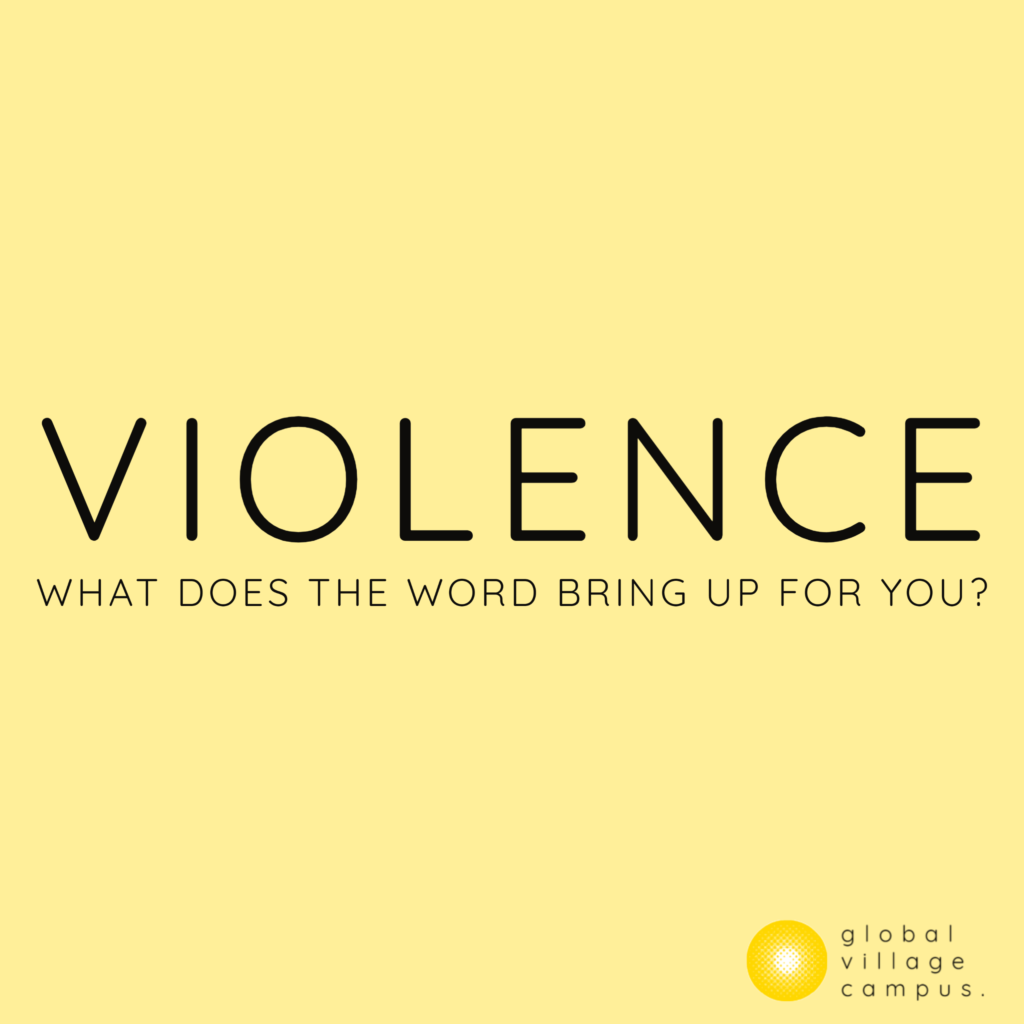 Violence - What does the word bring up for you?