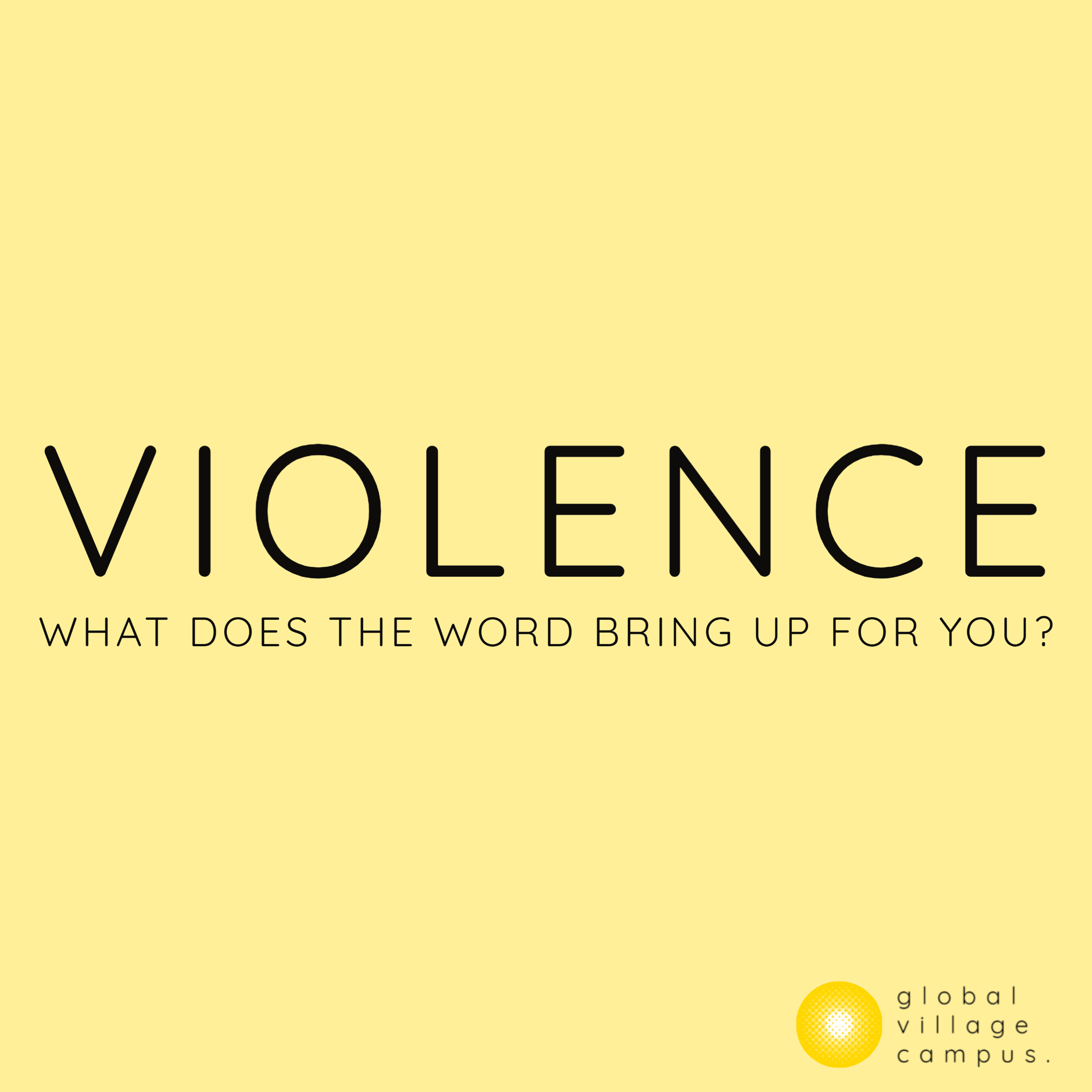 Violence – What does the word bring up for you?