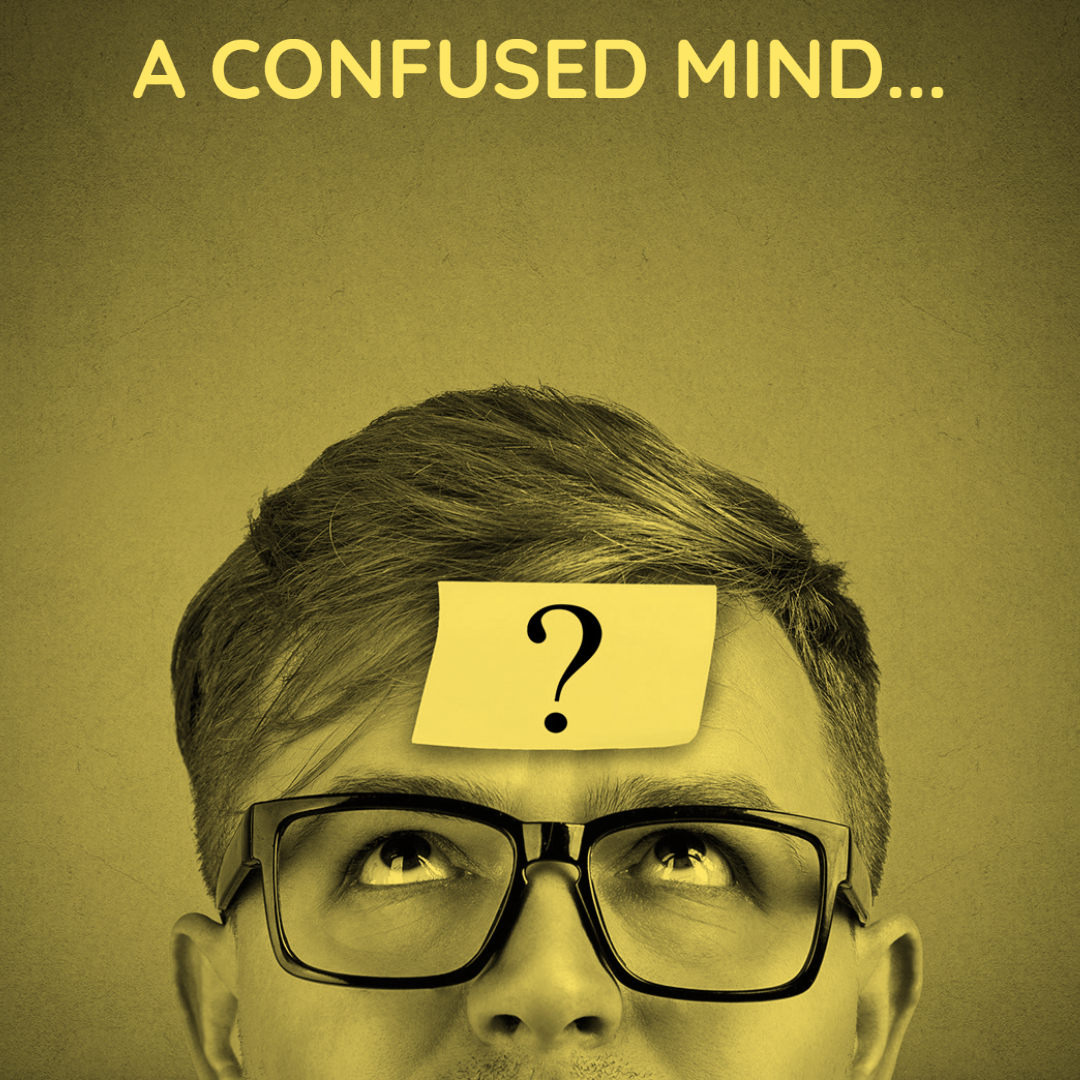 A Confused Mind…